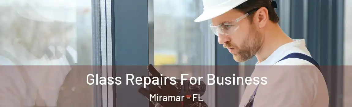  Glass Repairs For Business Miramar - FL