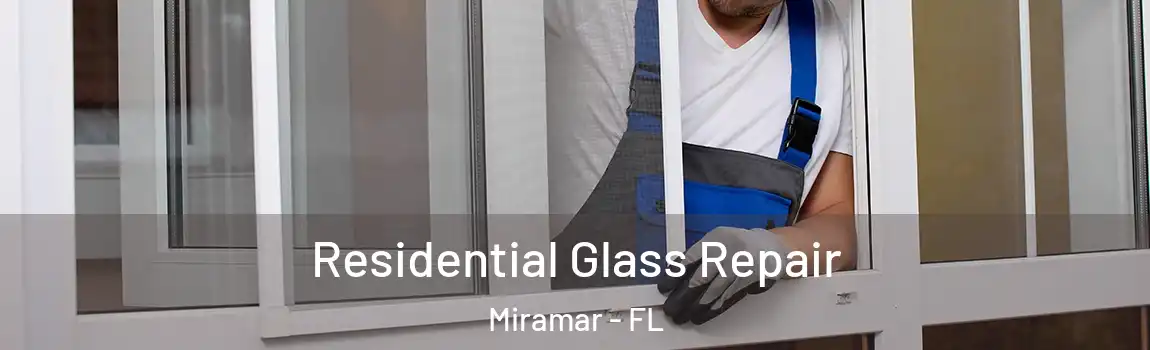 Residential Glass Repair Miramar - FL